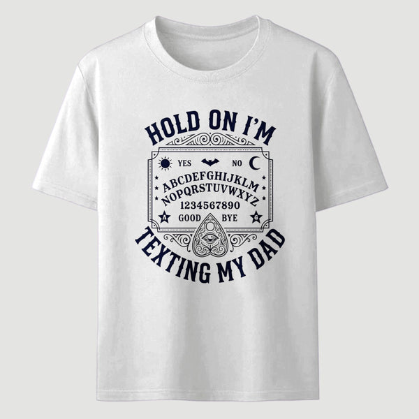 Hold On I'm Texting My Dad Ouija Board Retro Father Day T-Shirt