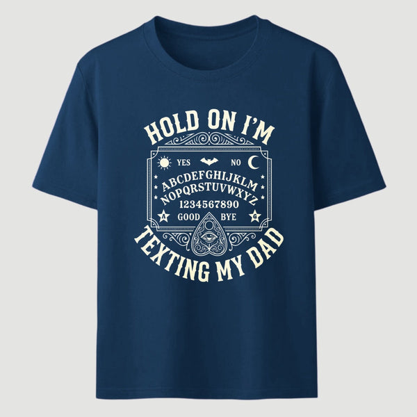 Hold On I'm Texting My Dad Ouija Board Retro Father Day T-Shirt