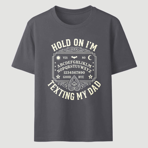 Hold On I'm Texting My Dad Ouija Board Retro Father Day T-Shirt