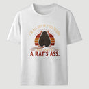 I'm All Out of F*cks to Give But Here's a Rat's Ass T-Shirt