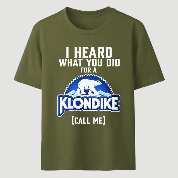 Funny Ice Cream Bar I Heard What You Did For A Klondike Parody T-Shirt