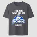Funny Ice Cream Bar I Heard What You Did For A Klondike Parody T-Shirt