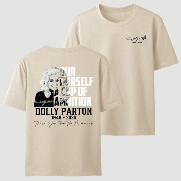 Dolly Parton Pour Yourself A Cup Of Ambition T-Shirt
