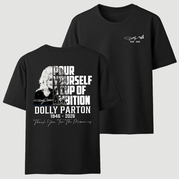 Dolly Parton Pour Yourself A Cup Of Ambition T-Shirt