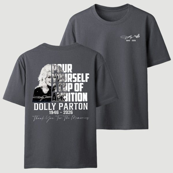 Dolly Parton Pour Yourself A Cup Of Ambition T-Shirt
