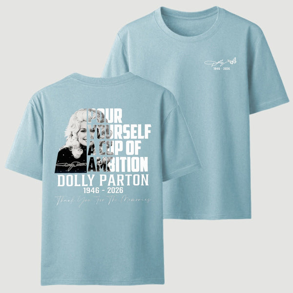 Dolly Parton Pour Yourself A Cup Of Ambition T-Shirt