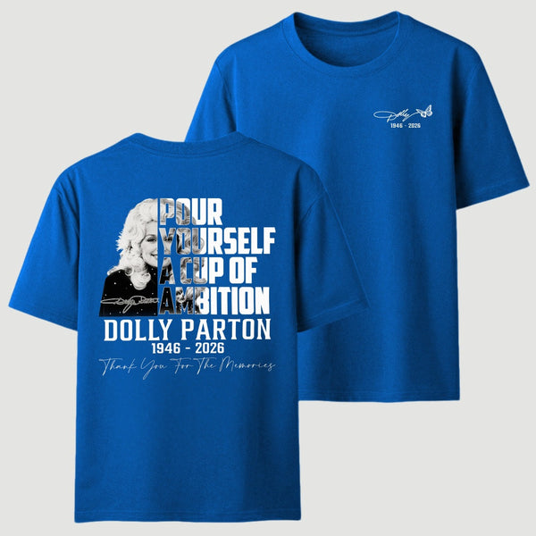 Dolly Parton Pour Yourself A Cup Of Ambition T-Shirt