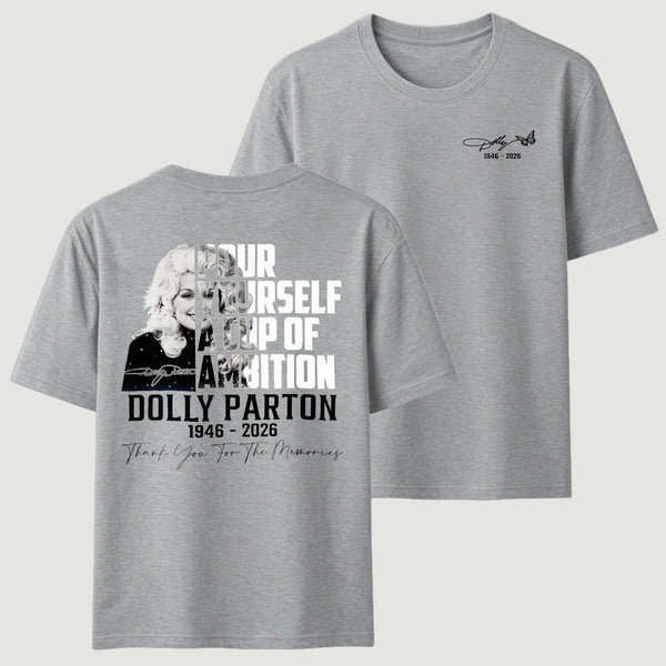 Dolly Parton Pour Yourself A Cup Of Ambition T-Shirt