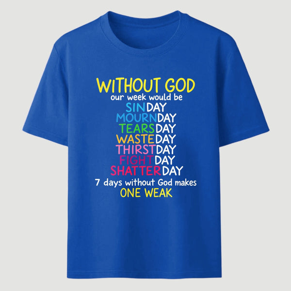 Without God Quote Christian Faith T-Shirt