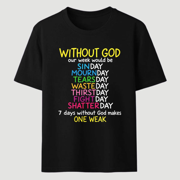 Without God Quote Christian Faith T-Shirt