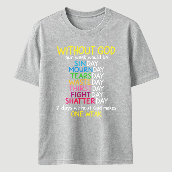 Without God Quote Christian Faith T-Shirt
