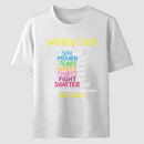 Without God Quote Christian Faith T-Shirt