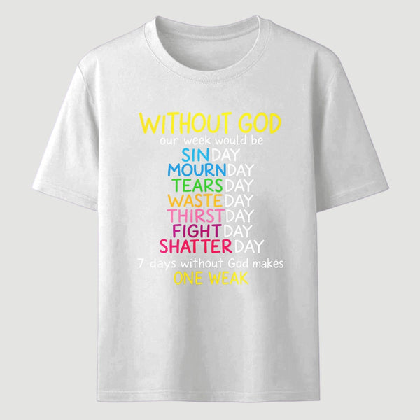 Without God Quote Christian Faith T-Shirt