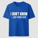 I Don't Know Funny Coworker Gift T-Shirt