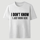 I Don't Know Funny Coworker Gift T-Shirt