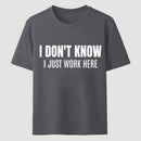 I Don't Know Funny Coworker Gift T-Shirt