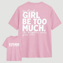 Girl Be Too Much Esther T-Shirt