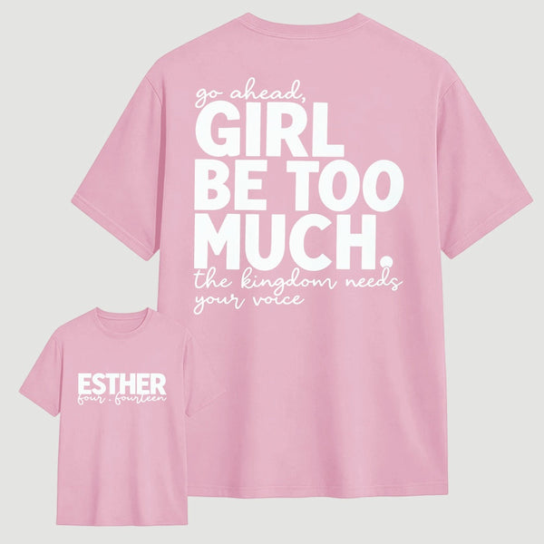 Girl Be Too Much Esther T-Shirt