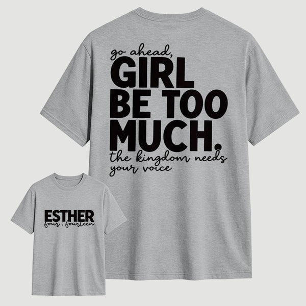 Girl Be Too Much Esther T-Shirt