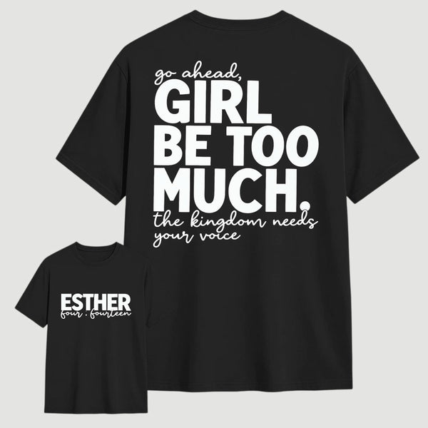 Girl Be Too Much Esther T-Shirt