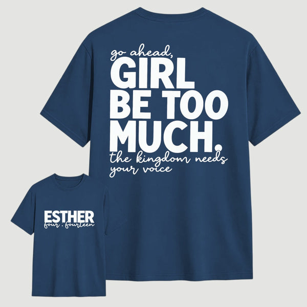 Girl Be Too Much Esther T-Shirt