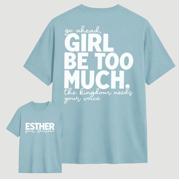 Girl Be Too Much Esther T-Shirt