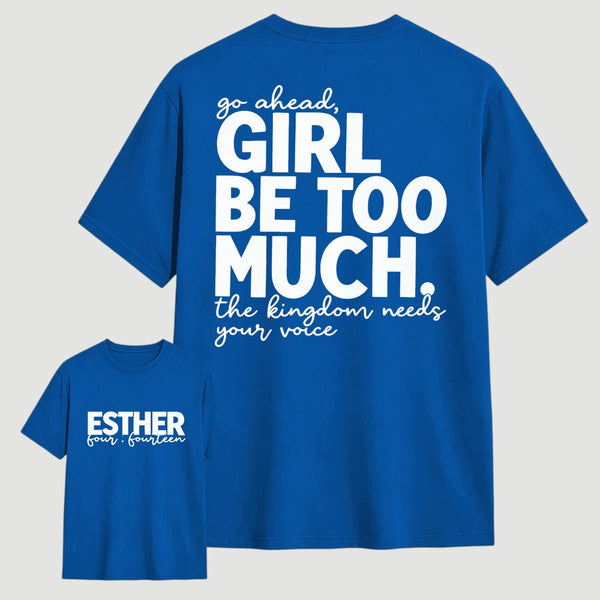 Girl Be Too Much Esther T-Shirt