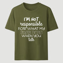 I'm Not Responsible For What My Face Does When You Talk T-Shirt