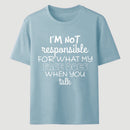 I'm Not Responsible For What My Face Does When You Talk T-Shirt