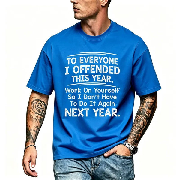 To Everyone I Offended This Year Work On T-Shirt