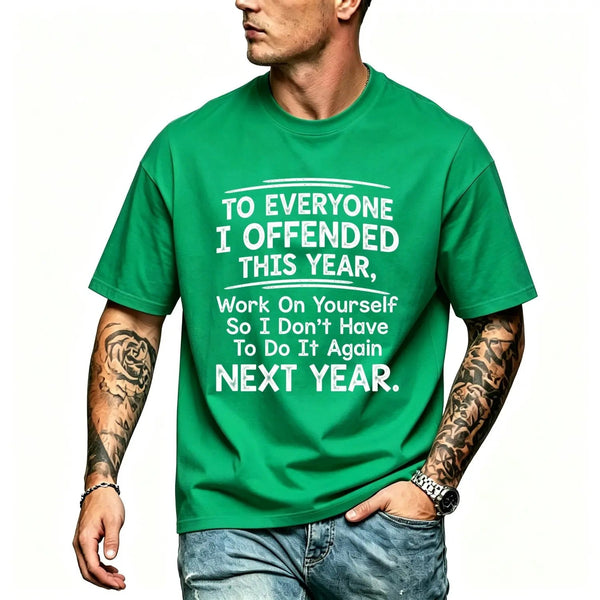 To Everyone I Offended This Year Work On T-Shirt