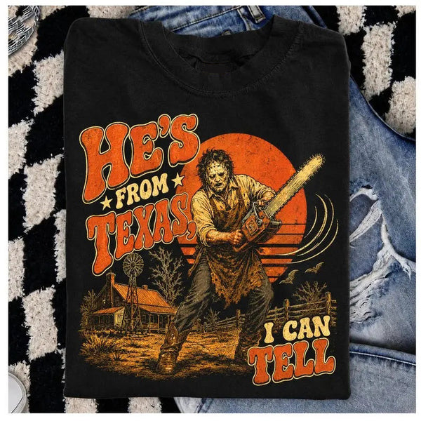 He's From Texas I Can Tell Chainsaw Horror T-Shirt