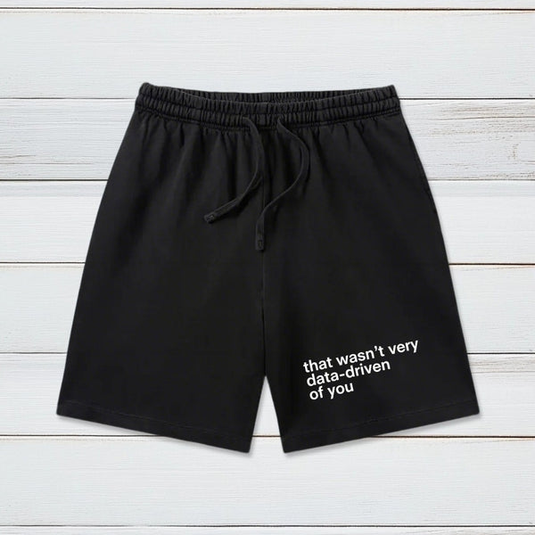 That Wasn't Very Data Driven Of You Washed Shorts