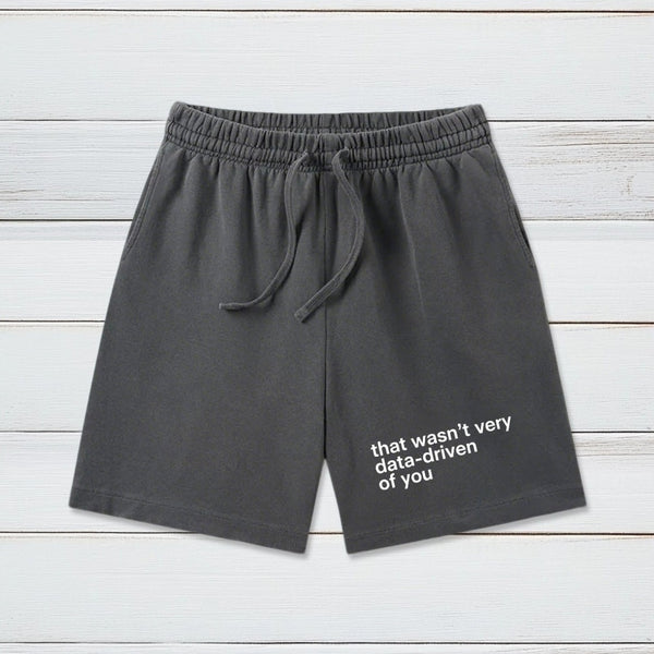 That Wasn't Very Data Driven Of You Washed Shorts
