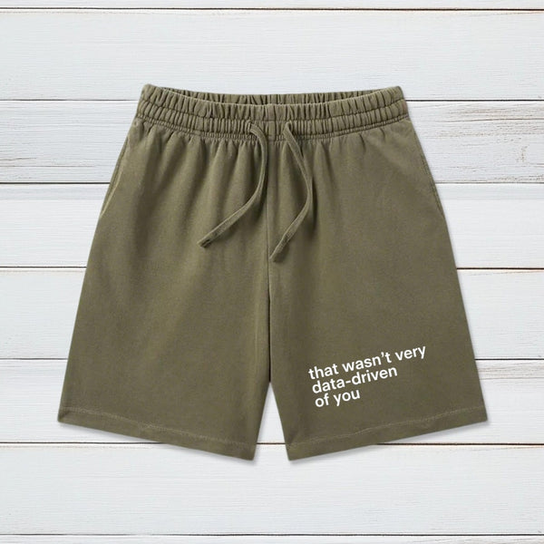 That Wasn't Very Data Driven Of You Washed Shorts