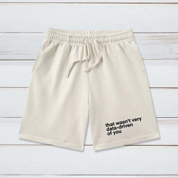 That Wasn't Very Data Driven Of You Washed Shorts