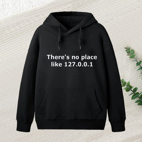 There Is No Place Like 127.0.0.1 Teeforgeeks Hoodie