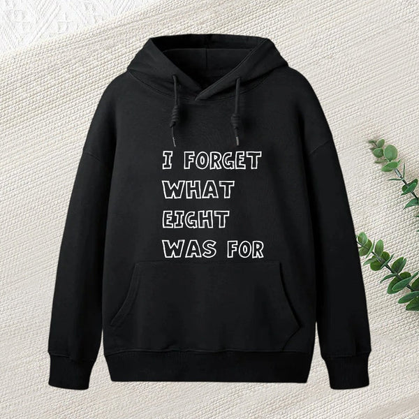 I Foget What Eight Was For Teeforgeeks Hoodie