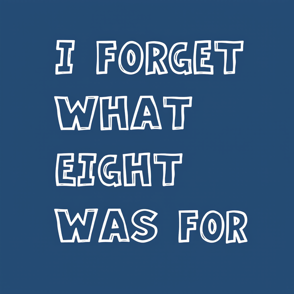 I Foget What Eight Was For Teeforgeeks Hoodie