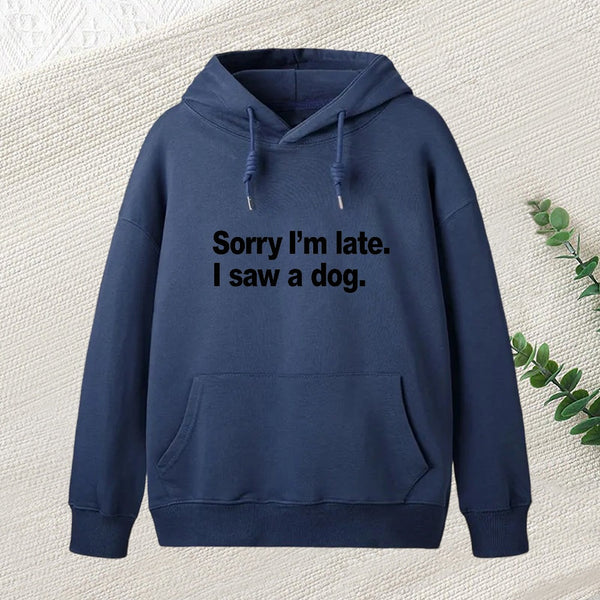Sorry I'M Late I Saw A Dog Teeforgeeks Hoodie