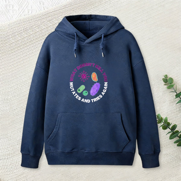 What Doesn'T Kill You Mutates And Tries Again Teeforgeeks Hoodie
