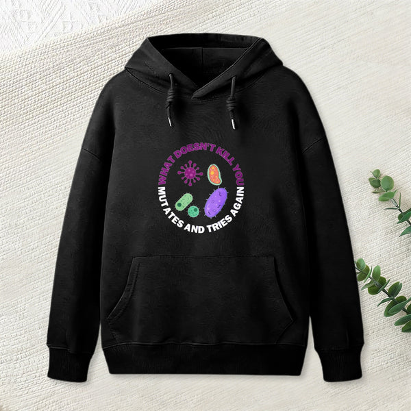 What Doesn'T Kill You Mutates And Tries Again Teeforgeeks Hoodie