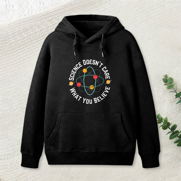 Science Doesn'T Care What You Believe Teeforgeeks Hoodie