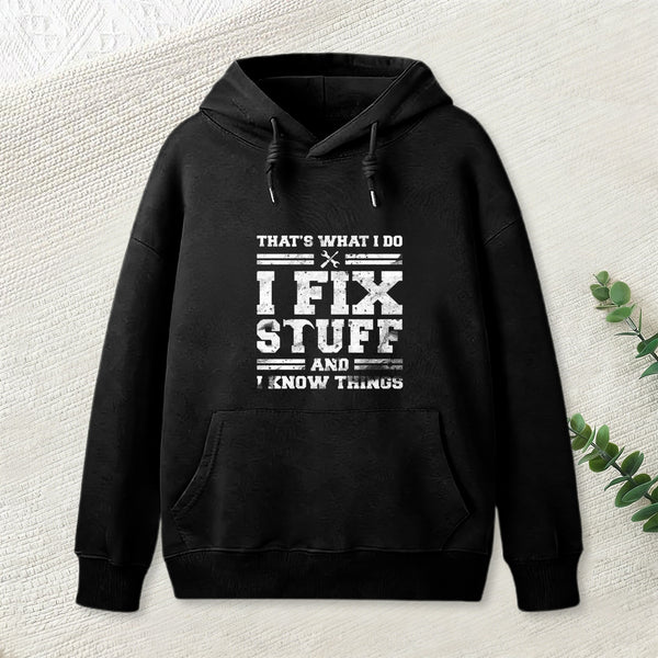That'S What I Do I Fix Stuff And I Know Things Teeforgeeks Hoodie