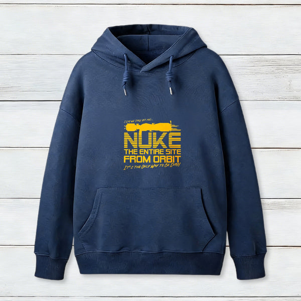 I Say We Nuke The Entire Site From Orbit Teeforgeeks Hoodie