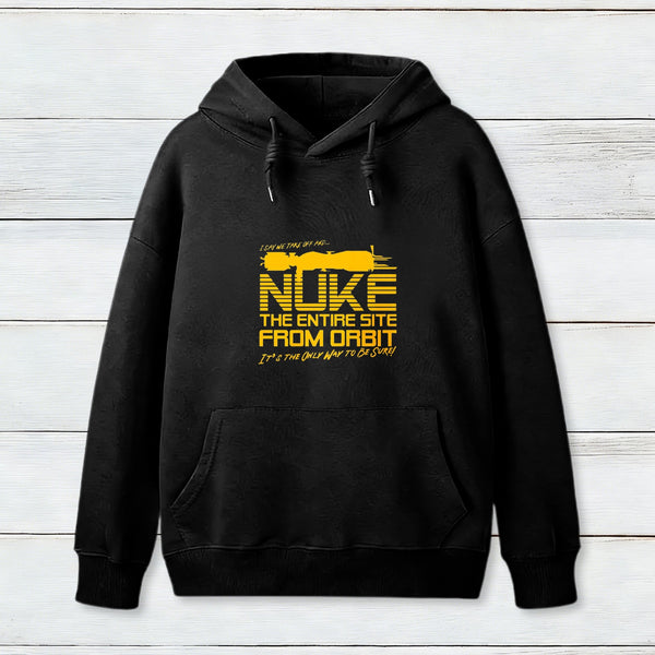 I Say We Nuke The Entire Site From Orbit Teeforgeeks Hoodie