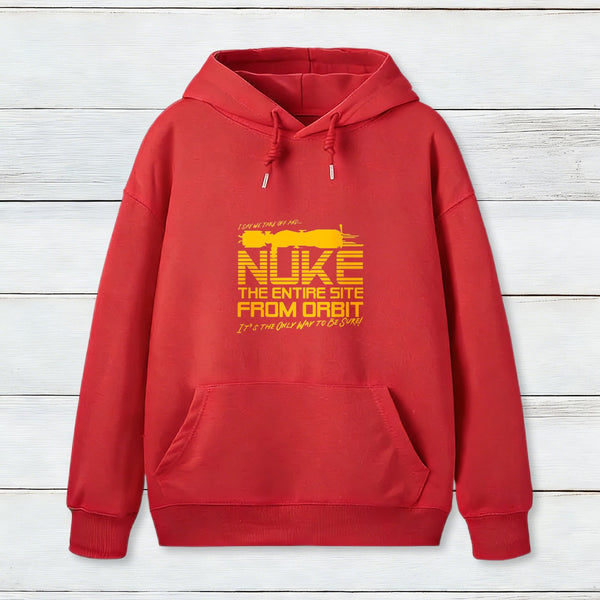 I Say We Nuke The Entire Site From Orbit Teeforgeeks Hoodie
