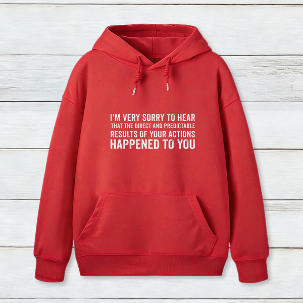 I'M Very Sorry To Hear That Is Consequences Teeforgeeks Hoodie
