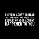 I'M Very Sorry To Hear That Is Consequences Teeforgeeks Hoodie