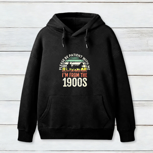 Please Be Patient With Me I'M From The 1900S Teeforgeeks Hoodie